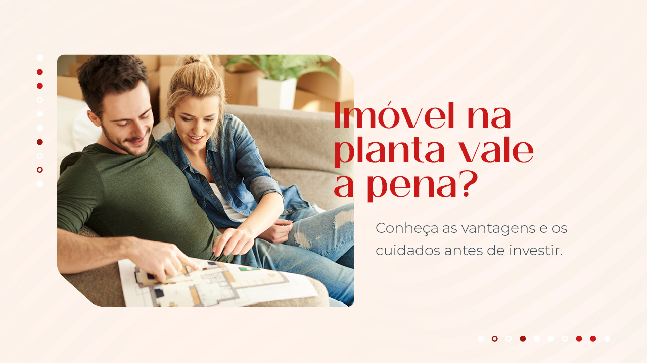 Imóvel na planta vale a pena? Conheça as vantagens e os cuidados antes de investir: