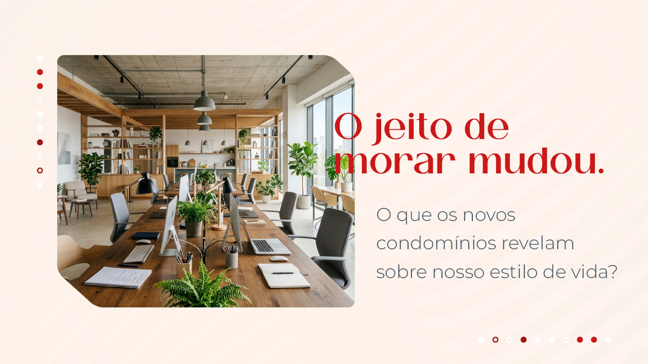 O jeito de morar mudou: o que os novos condomínios revelam sobre nosso estilo de vida?